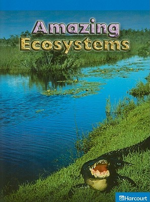 Amazing Ecosystems, On-level Reader Grade 4: Harcourt School Publishers Science (Hsp Sci 09)