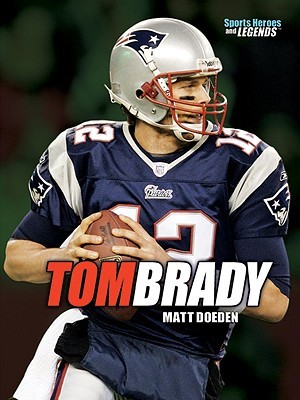 Tom Brady (Sports Heroes and Legends)