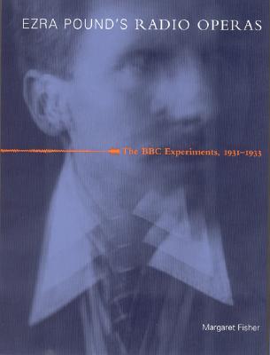 Ezra Pound's Radio Operas: The BBC Experiments, 1931-1933 (Hardcover)