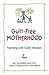 Guilt-Free Motherhood: Pare...