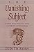 The Vanishing Subject by Judith Ryan