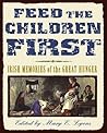 Feed the Children First: Irish Memories of the Great Hunger