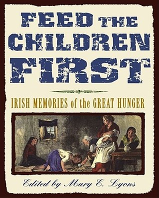 Feed the Children First: Irish Memories of the Great Hunger (Hardcover)