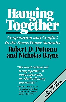 Hanging Together: Cooperation and Conflict in the Seven-Power Summits, Revised and Enlarged Edition (Paperback)