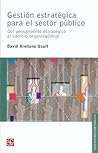 Gestión estratégica para el sector público. Del pensamiento estratégico al cambio organizacional (Spanish Edition)