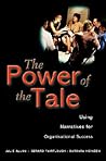 The Power of the Tale: Using Narratives for Organisational Success The Power of the Tale: Using Narratives for Organisational Success