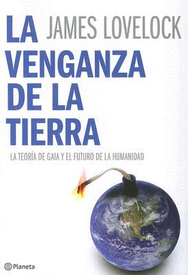 Portada de La Venganza de la Tierra: La Teoría de Gaia y el Futuro de la Humanidad, de James E. Lovelock
