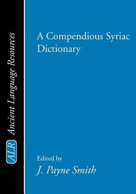 A Compendious Syriac Dictionary (Ancient Language Resources)