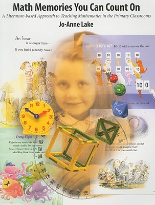 Math Memories You Can Count On: A Literature-Based Approach to Teaching Mathematics in Primary Classrooms (Paperback)