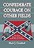 Confederate Courage on Other Fields: Four Lesser Known Accounts of the War Between the States