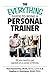 The Everything Guide To Being A Personal Trainer: All You Need to Get Started on a Career in Fitness