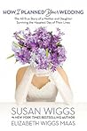How I Planned Your Wedding by Susan Wiggs