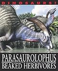 Parasaurolophus and Other Duck-Billed and Beaked Herbivores