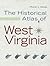 Historical Atlas of West Virginia (West Virginia and Appalachia)