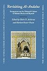 Revisiting al-Andalus: Perspectives on the Material Culture of Islamic Iberia and Beyond (The Medieval and Early Modern Iberian World, 34) Revisiting al-Andalus: Perspectives on the Material Culture of Islamic Iberia and Beyond (The Medieval and Early Modern Iberian World, 34)