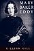 Mary Baker Eddy by Gillian Gill
