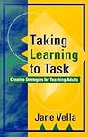 Taking Learning to Task: Creative Strategies for Teaching Adults Taking Learning to Task: Creative Strategies for Teaching Adults