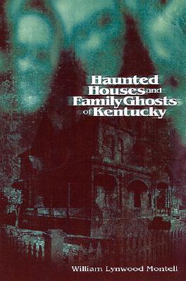 Haunted Houses and Family Ghosts of Kentucky (Hardcover)