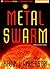 Metal Swarm by Kevin J. Anderson Metal Swarm by Kevin J. Anderson