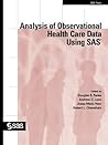 Analysis of Observational Health Care Data Using SAS