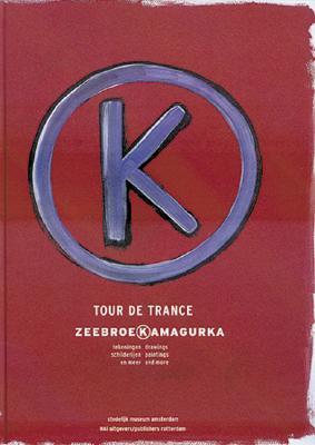 Luc Zeebroek/Kamagurka: Tour De Trance: Drawings, Paintings, and More (Hardcover)