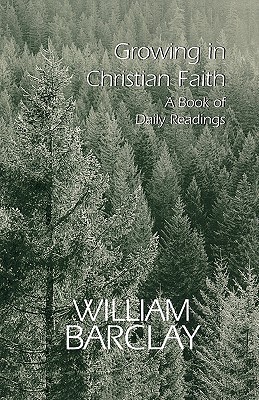Growing in Christian Faith: A Book of Daily Readings