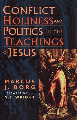 Conflict, Holiness, and Politics in the Teachings of Jesus (Paperback)