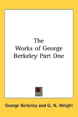 The Works of George Berkeley Part One (Paperback)