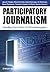 Participatory Journalism by Jane B. Singer