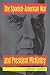 The Spanish-American War and President McKinley by Lewis L. Gould