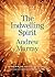 The Indwelling Spirit by Andrew Murray The Indwelling Spirit by Andrew Murray