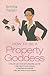 How to Be a Property Goddess (Help Yourself)