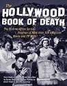 The Hollywood Book of Death: The Bizarre, Often Sordid, Passings of More than 125 American Movie and TV Idols