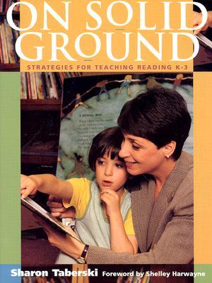 On Solid Ground : Strategies for Teaching Reading K-3 (Paperback)