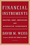 Financial Instruments: Equities, Debt, Derivatives, and Alternative Investments Financial Instruments: Equities, Debt, Derivatives, and Alternative Investments