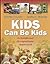 Kids Can Be Kids: A Childhood Occupations Approach