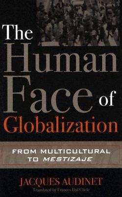 The Human Face of Globalization: From Multicultural to Mestizaje (Paperback)
