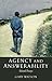 Agency and Answerability by Gary Watson