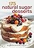 175 Natural Sugar Desserts by Angelina Dayan
