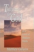Thirsting For God in a Land of Shallow Wells