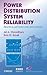 Power Distribution System Reliability: Practical Methods and Applications (IEEE Press Series on Power and Energy Systems)