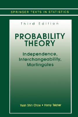 Probability Theory: Independence, Interchangeability, Martingales (Springer Texts in Statistics)