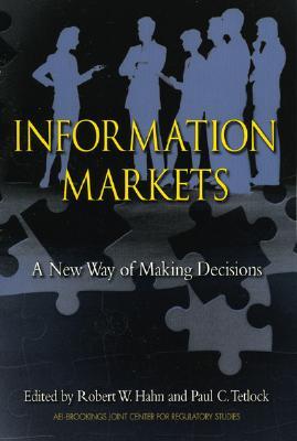 Information Markets: A New Way of Making Decisions (Paperback)