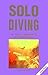 Solo Diving by Robert Von Maier