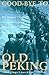 Good-Bye To Old Peking: The Wartime Letters Of U.S. Marine Captain John Seymour Letcher, 1937-1939