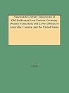 Nineteenth-Century Emigration of Old Lutherans from Eastern Germany (Mainly Pomerania and Lower Silesia) to Australia, Canada, and the United States ... Genealogical Research Monograph Number 7)