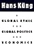 A Global Ethic for Global Politics and Economics by Hans Küng
