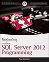 Beginning Microsoft SQL Server 2012 Programming (Programmer to Programmer) Beginning Microsoft SQL Server 2012 Programming (Programmer to Programmer)