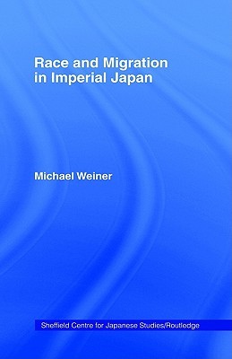 Race and Migration in Imperial Japan (The University of Sheffield/Routledge Japanese Studies Series)