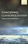 Conceiving Cosmopolitanism: Theory, Context, and Practice Conceiving Cosmopolitanism: Theory, Context, and Practice